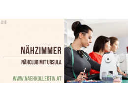 Nähzimmer - Der Nähclub mit Ursula | DI, 16. JÄNNER 24, 17-20 UHR